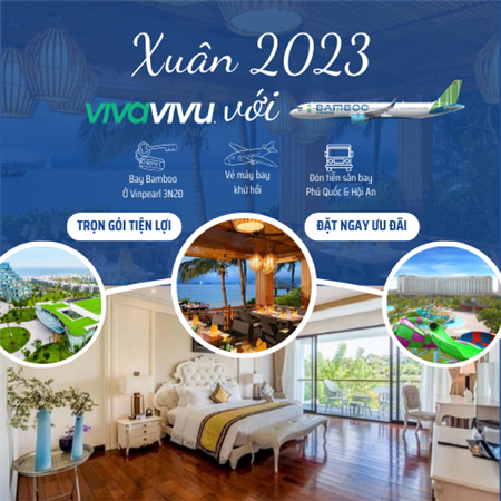 Mở bán chương trình " XUÂN VI VU 2023" bay Bamboo Airways nghỉ dưỡng tại Vinpearl